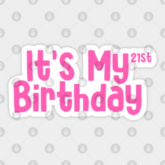 Its my 21st Birthday Sticker by Sizukikunaiki